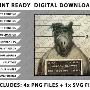 May include: Digital download featuring a mugshot of the character Alf from the TV show. The image includes the text "PRINT READY DIGITAL DOWNLOADS" and various print options. The mugshot includes the name "GORDON SHUMWAY" and other details.