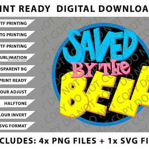 May include: Digital download graphic featuring the text "SAVED BY THE BELL" in a retro style. The design includes a blue circle, pink and yellow text, and additional text for printing options. Includes 4 PNG files and 1 SVG file.