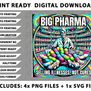 May include: Digital download graphic with the text "BIG PHARMA" and "SELLING ILLNESSES, NOT CURES". The image features a doctor surrounded by pills. Includes 4 PNG files and 1 SVG file.