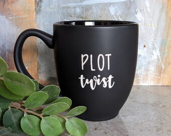 Black Coffee Cup | PLOT TWIST Engraved Mug | Writer's Mug | Gifts for Readers | Literary Gifts | Teacher Gift | Book Mugs | Coffee Lovers