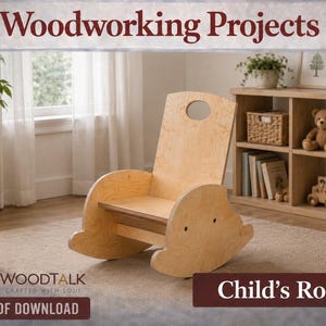May include: A natural wood child's rocking chair. The chair features a rounded back with a circular hole and curved rockers. The image also includes the text "Woodworking Projects" and "Child's Rocker".