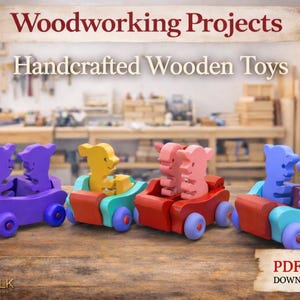 May include: Handcrafted wooden toys in various colors, including purple, yellow, red, and blue, each with a unique animal design. The toys are in small cars with blue wheels. The image includes the text "Woodworking Projects" and "Handcrafted Wooden Toys."