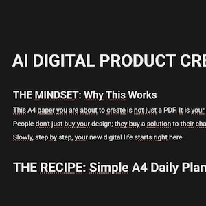 Puede incluir: Una pantalla oscura muestra el texto "AI DIGITAL PRODUCT CREATION". Debajo, el texto dice "THE MINDSET: Why This Works" y "THE RECIPE: Simple A4 Daily Planner". Una barra lateral a la izquierda muestra varias opciones.