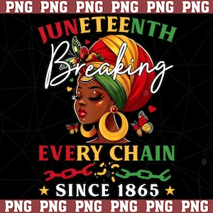 May include: A graphic design featuring a Black woman wearing a colorful head wrap and gold earrings. The text reads "Juneteenth Breaking Every Chain Since 1865" with butterfly and chain graphics. The design is set against a black background.