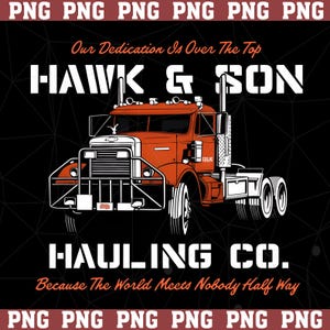 Puede incluir: Ilustración de un camión semirremolque naranja con el texto "HAWK & SON" y "HAULING CO." sobre un fondo negro. También se incluye el texto "Our Dedication Is Over The Top" y "Because The World Meets Nobody Half Way".