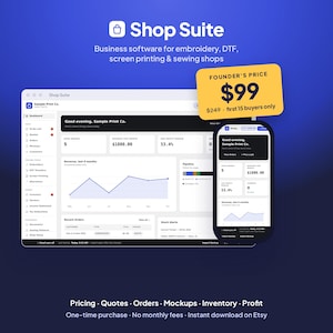 May include: Shop Suite business software for embroidery, DTF, screen printing, and sewing shops displayed on a desktop and mobile interface. The dashboard shows revenue, open orders, and profit margins. A yellow tag displays Founder's Price $99.