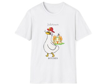 Silly Goose Firefighter Jobtown Bitches Tee Shirt
