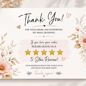 May include: A rectangular thank you card featuring floral illustrations in soft pink and brown tones on the sides. The text reads: Thank You! For your order and supporting my small business! If you love your order, please leave us a 5 star review!