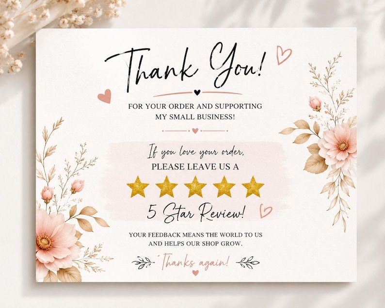 May include: A rectangular thank you card featuring floral illustrations in soft pink and brown tones on the sides. The text reads: Thank You! For your order and supporting my small business! If you love your order, please leave us a 5 star review!