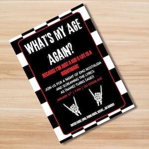 May include: A black and white invitation with the text "WHAT'S MY AGE AGAIN?" in white. The invitation includes the phrase "BECAUSE I'M JUST A KID & LIFE IS A NIGHTMARE" in red. The invitation also includes the date, time, and address for the event.