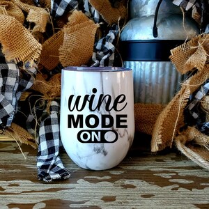 Wine Mode. Birthday Cup. Funny Cup. 12oz wine tumbler. Wedding Gift. Bridesmaid Gift. Wine glass. Wine tumbler. Teacher Gift.