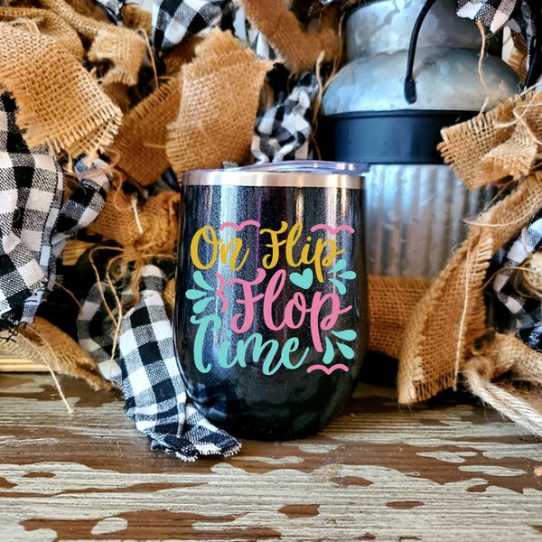 Flip Flop Time. Flip Flop Birthday Cup. Funny Cup. 12oz wine tumbler. Wedding Gift. Bridesmaid Gift. Wine glass. Wine tumbler. Teacher Gift.