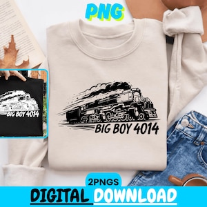 May include: A cream-colored sweatshirt featuring a black and white illustration of a steam train with the text "BIG BOY 4014". The image also includes the text "DIGITAL DOWNLOAD" and "2PNGS".
