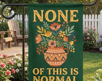 None Of This Is Normal Garden Flag, Political Protest Banner, Anti Trump Liberal Yard Sign, Resist Fascism, Double-Sided Outdoor Decor