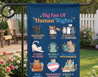May include: A navy blue garden flag with the text "Big Fan Of Human Rights" and illustrations of cats with various slogans, including "Black Lives Matter," "Love is Love," and "Trans Rights are Human Rights."