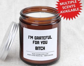 Candela regalo "Grateful for You Bitch", regalo per la migliore amica, regalo divertente per un'amica, candela del Ringraziamento, regalo per la padrona di casa, regalo divertente per la migliore amica