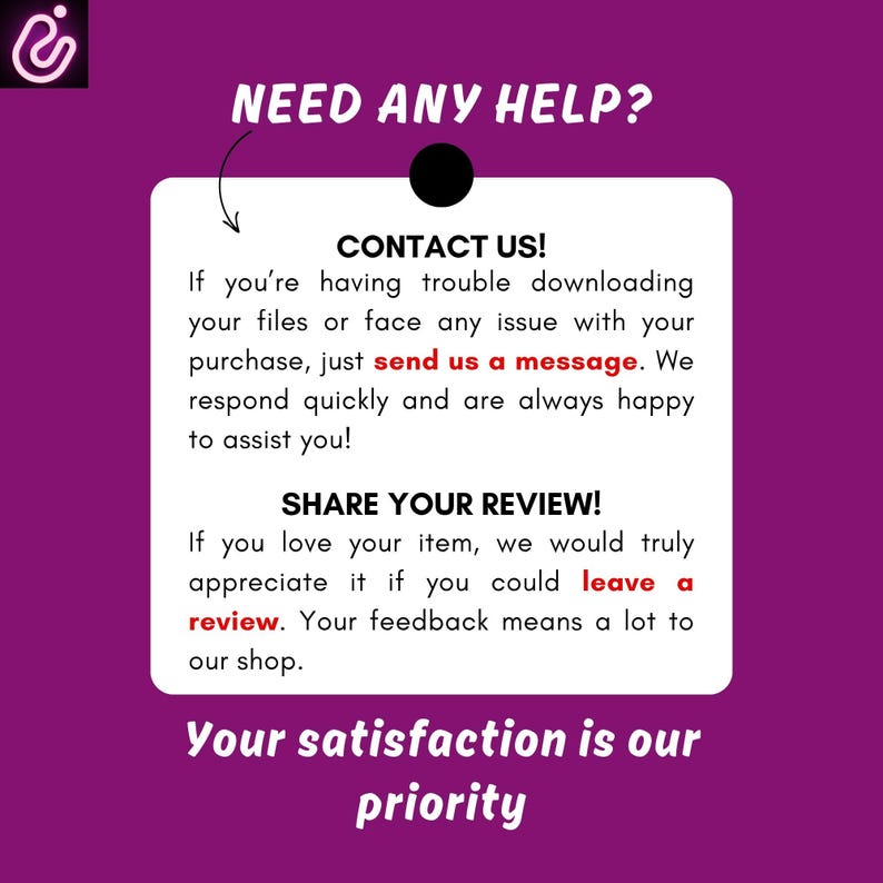 Op de afbeelding: Een paarse afbeelding met een witte rechthoekige kaart met de tekst NEED ANY HELP? CONTACT US! If you're having trouble downloading your files or face any issue with your purchase, just send us a message. SHARE YOUR REVIEW! Your satisfaction is our priority.