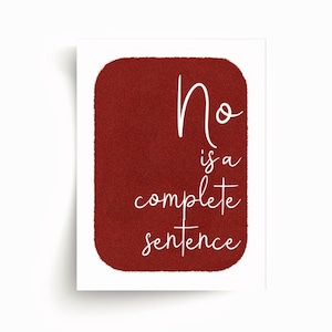 以下が含まれることがあります： 中央に丸みを帯びた赤い長方形がある白い長方形のカード。 「No is a complete sentence」という言葉が白い筆記体で書かれています。
