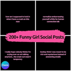 May include: A digital graphic divided into four black quadrants with pink text. The center features a pink brushstroke banner with the text 200+ Funny Girl Social Posts. Each quadrant contains a unique humorous quote in pink text, and a Canva logo.