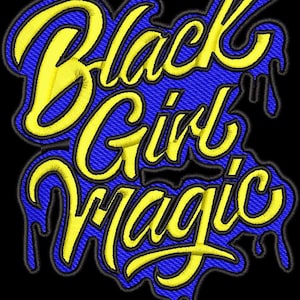 May include: A graphic design with the words "Black Girl Magic" in yellow script lettering, outlined in blue, on a black background. The text has a dripping effect, adding a dynamic visual element.
