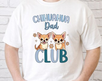 Chihuahua Dad Club Shirt,  Chihuahua Dad Gifts, Dog typography shirt, modern dog shirt, vintage dog tee, dog lover gift