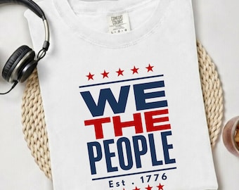 We The People Est 1776 Shirt, we the people Maga, est 1776 shirt, forth of July gift,  usa patriot shirt, Activist Unisex Tee