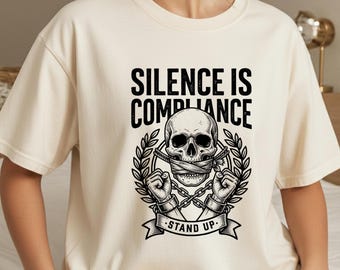 Silence Is Compliance T-Shirt, Protest T Shirt, Silence Is Compliance Sweatshirt, Gift for Activist, Human Rights Shirt,Social Justice Shirt