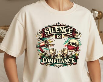 Silence Is Compliance T-Shirt, unisex protest tee,  Women Speak Shirt, Gift for Activist, trending protest tee, Stop War T Shirt