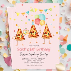 May include: Pink birthday party invitation featuring three cartoon pizza slices with party hats and balloons. The invitation text reads "Sarah's 6th Birthday Pizza Making Party" with event details.