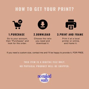May include: A peach-colored graphic with instructions on how to get a print. The steps include purchase, download, and print and frame. Text includes "How to get your print?" and "This item is a digital file only. No physical product will be shipped."