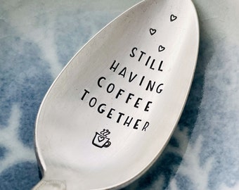 Still Having Coffee Together Hand Stamped Antique Spoon, Best Friend Coffee Gift, Anniversary Stamped Spoon Flatware Upcycled Custom Spoon