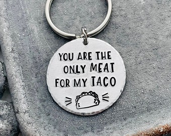 You Are The Only Meat for my Taco Keychain - Funny Taco Relationship Gift - Taco Humor Key Ring - Taco Lover Keychain - Keychain for Him