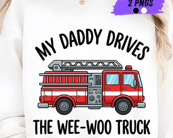 My Daddy Drives The Wee-WOO Truck Png, Fire Truck Playful WEE-WOO Firefighter Png, Firefighter Fathers Day Png, Kid Shirt