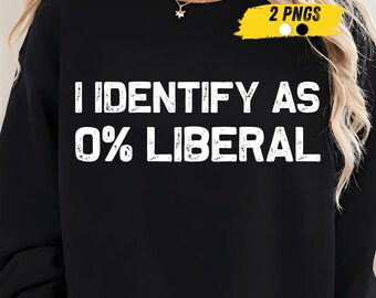 I Identify As 0% Liberal PNG, Funny Political Statement PNG, Satire Quote Design, Conservative Humor Shirt Graphic, Digital Download Filepng