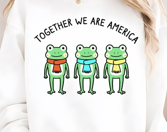 Together We Are America PNG, Patriotic Frogs, Patriotic Unity Quote Sublimation PNG American Flag Love Together Design