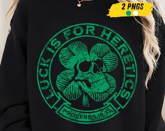 Lucky is for Heretics Proverbs 16:33 PNG, St Patricks Day Skull Funny St Patricks Day Skeleton Faith Quote Christian Art PNG Sublimation Gif