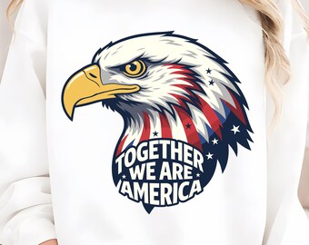 Together We Are America PNG, American Patriotic Eagle, Patriotic Unity Quote Sublimation PNG American Flag Love Together Design