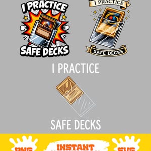 May include: Digital art featuring three illustrations with the text "I Practice Safe Decks." The illustrations depict trading cards in protective cases. The bottom of the image has the words "PNG", "Instant Download", and "SVG".