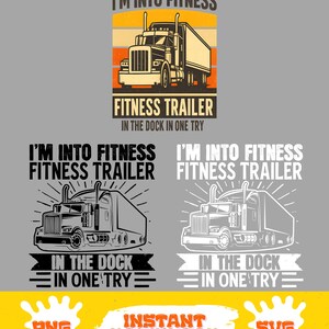 Könnte beinhalten: Grafikdesign mit einem Sattelzug und dem Text "I'M INTO FITNESS FITNESS TRAILER IN THE DOCK IN ONE TRY". Erhältlich in PNG- und SVG-Formaten, mit sofortigem Download.