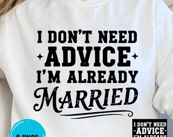 I Don't Need Advice I'm Already Married Funny Husband, Sarcastic Marriage Quote PNG, Husband Humor Sublimation Design, Digital Download