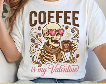Coffee Is My Valentine Skeleton PNG, Funny Coffee Lover Valentine Design, Coquette Pink Valentines Day PNG, Anti Valentine Single Girl Shirt