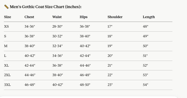 May include: A men's gothic coat size chart in inches, showing chest, waist, hips, shoulder, and length measurements for sizes XS to 3XL. The chart is displayed on a cream-colored background. Measurements are in inches.