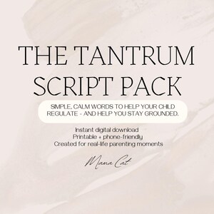 Peut inclure: Graphique de téléchargement numérique avec le texte "THE TANTRUM SCRIPT PACK" dans une police élégante et audacieuse. L'image comprend le texte "SIMPLE, CALM WORDS TO HELP YOUR CHILD REGULATE - AND HELP YOU STAY GROUNDED." et "Instant digital download".