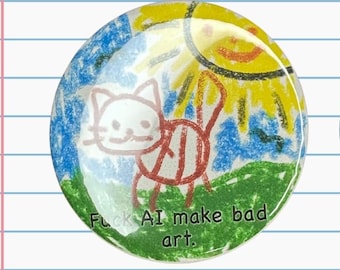 F**k AI Make Bad Art Button Pins