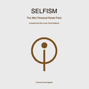May include: A light beige graphic design with the word "SELFISM" in black, and the text "The Mini Personal Reset Pack". Includes a brown circular graphic with a dot and line. The author's name, Yvonne Cunningham, is also included.