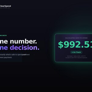 May include: A dark interface for ClearSpend by Sage Systems Lab displaying the text One number. One decision. A rectangular box shows a calculated safe-to-spend amount of $992.51 in green text, with an On Track status and safety buffer of $145.75.