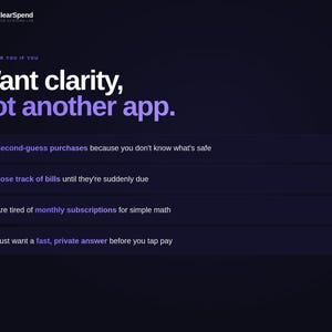 May include: A dark blue digital graphic featuring the ClearSpend logo and the text: Want clarity, not another app. It lists four bullet points regarding financial management, including second-guessing purchases, tracking bills, monthly subscriptions, and payment privacy.