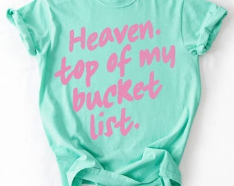 Heaven - top of my bucket list - Christian -  religious - Jesus - Direct to film transfer - Ready to press - Custom transfers