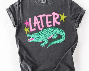 Later Gator - DTF Transfer - Gator - Summer Transfer - Direct to Film - Dakota Parks