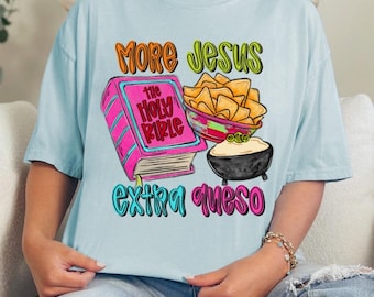 More jesus - extra queso - queso - funny religious - religious - Jesus - Direct to film transfer - Ready to press - Custom transfers - DTF